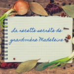 La recette secrète de grand-mère Madeleine